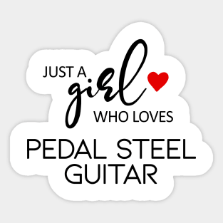 Just A Girl Who Loves Pedal Steel Guitar Sticker
